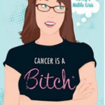 “Cancer is a Bitch”