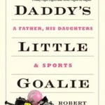 Title IX, Girls and Sports: Our Conversation with Robert Strauss, Author of "Daddy's Little Goalie"