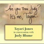 Are You There, Judy? It’s Me, Tayari — A Live Conversation Between Authors Judy Blume and Tayari Jones