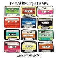 Twisted Mix-Tape Tuesdays